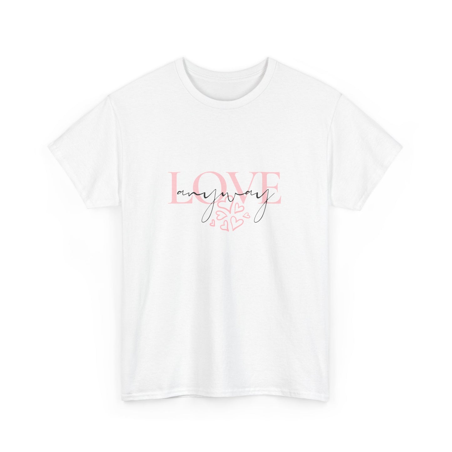 Love Anyway Tee